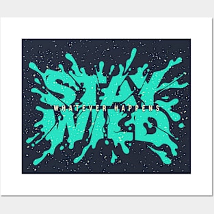 Whatever Happens Stay Wild Posters and Art